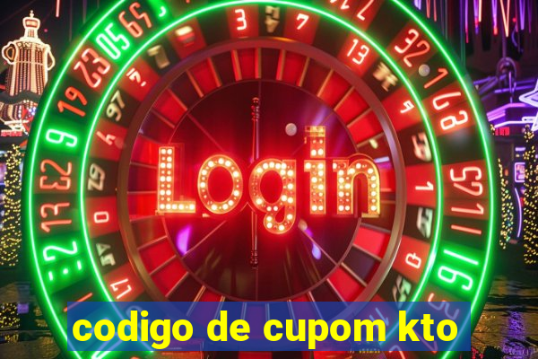 codigo de cupom kto